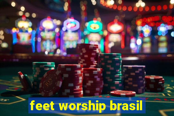 feet worship brasil